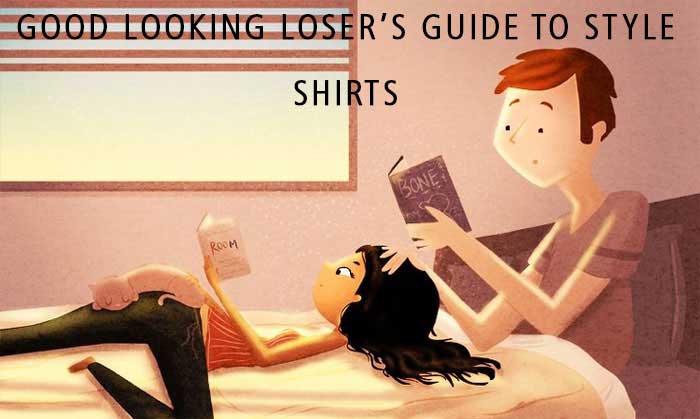 Good Looking Loser's Fall 2017 Guide to Style (Shirts)