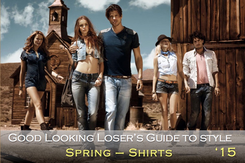 Good Looking Loser's Spring 2015 Guide to Style (Shirts)