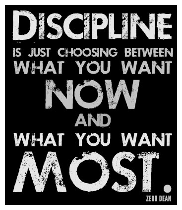 discipline-is-just-choosing-between-what-you-want-now-and-what-you-want-most