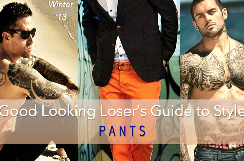 Good Looking Loser’s Winter 2013 Style Guide (Pants)