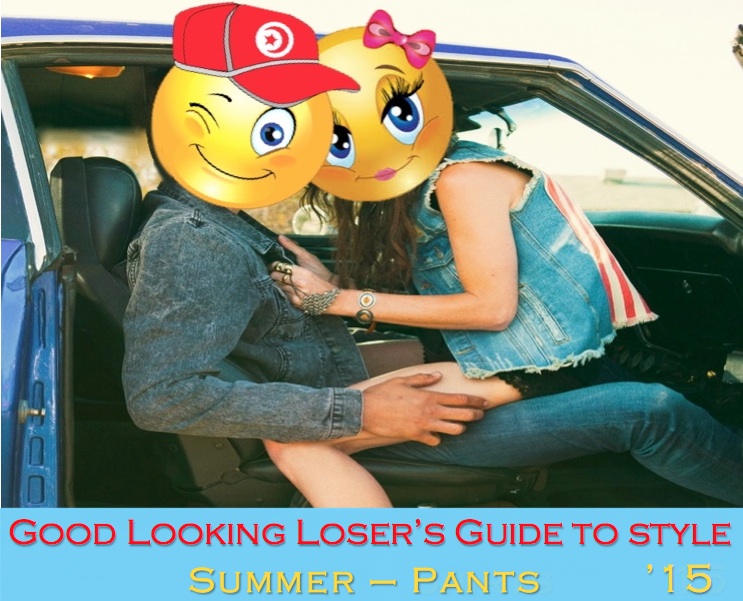 Good Looking Loser's Summer 2015 Guide to Style (Pants)