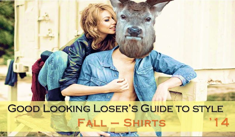 Good Looking Loser's Fall 2014 Guide to Style (Shirts)